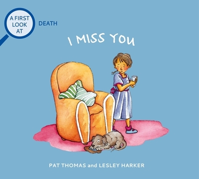 I Miss You: A First Look at Death - Thomas, Pat, CMI