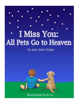 I Miss You: All Pets Go to Heaven - Wright, Judy Helm