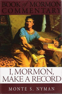 I, Mormon Make a Record: Book of Mormon Commentary, Volume 6 - Monte S. Nyman