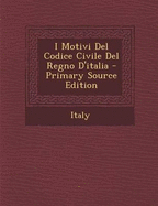 I Motivi del Codice Civile del Regno D'Italia