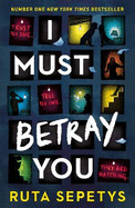 I Must Betray You: A powerful, heart-breaking thriller based on real events. The winner of the Yoto Carnegie Shadowers' Choice Medal for Writing 2023