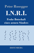 I.N.R.I.: Frohe Botschaft eines armen Snders