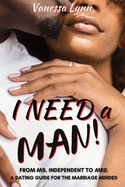 I Need a MAN!: From Ms. Independent to Mrs.