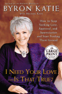 I Need Your Love - Is It True?: How to Find All the Love, Approval, and Appreciation You Want