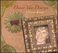 I Never Knew - Diana Van Deurzen