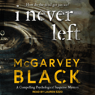 I Never Left: A Compelling Psychological Suspense Mystery