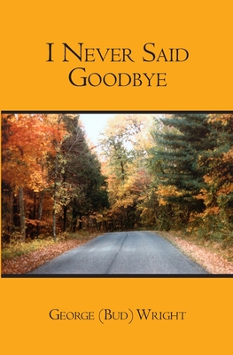 I Never Said Goodbye - Wright, George