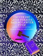 I Never Use Latin Phrases Said no Lawyer Ever Lawyer Jokes and Sayings Coloring Book for Law Students: Premium Glossy Cover and Coloring Pages with Relatable sayings to color Large size 8.5 x 11