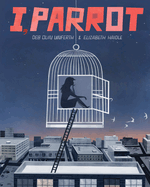I, Parrot: A Graphic Novel