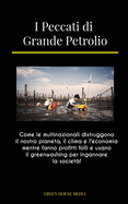 I Peccati di Grande Petrolio: Come le multinazionali distruggono il nostro pianeta, il clima e l'economia mentre fanno profitti folli e usano il greenwashing per ingannare la societ!