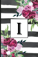 I: Pretty Monogrammed Initial Letter "I" Blank Lined Journal - Black & White Stripes with Floral Design