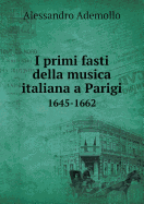 I Primi Fasti Della Musica Italiana a Parigi 1645-1662