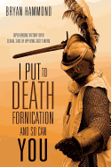I Put to Death Fornication and So Can You