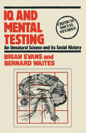 I. Q. and Mental Testing: The History and the Controversy