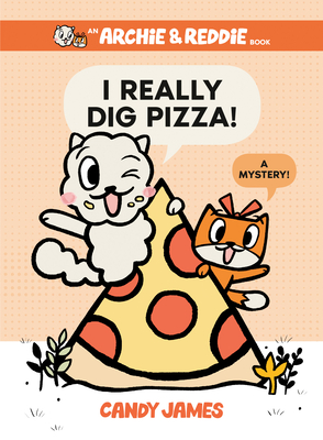 I Really Dig Pizza!: A Mystery! - James, Candy