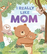 I Really Like Mom: A Picture Book