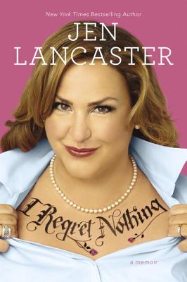 I Regret Nothing: A Memoir - Lancaster, Jen