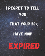 I Regret To Tell You That Your 20s Have Now Expired: Prayer Journal funny 30th birthday gifts