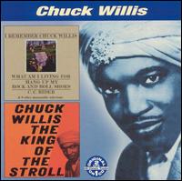 I Remember Chuck Willis/The King of the Stroll - Chuck Willis