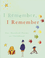 I Remember, I Remember: One Hundred Poems on Childhood