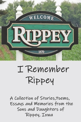 I Remember Rippey - Harbaugh, Janice (Editor), and Friends of Rippey