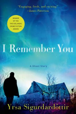 I Remember You: A Ghost Story - Sigurdardottir, Yrsa