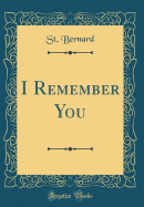 I Remember You (Classic Reprint)