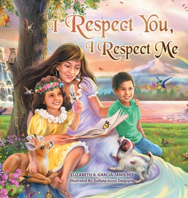 I Respect You, I Respect Me - Garcia-Janis, Elizabeth, MD