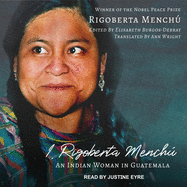 I, Rigoberta Mench Lib/E: An Indian Woman in Guatemala