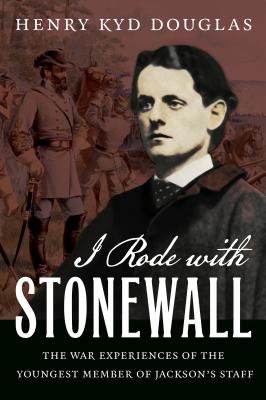 I Rode with Stonewall - Douglas, Henry Kyd, and Green, Fletcher M (Editor)