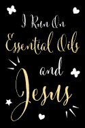 I Run on Essential Oils and Jesus: Essential Oil Recipe Book for Healthy Living Enthusiasts and Jesus Lovers to Record and Rate Your Healthy Oil Recipes