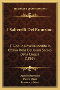 I Salterelli Del Bronzino: E Gibello Novella Inedita In Ottava Rima Del Buon Secolo Della Lingua (1863)