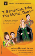 I, Samantha, Take This Mortal, Darrin