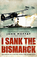 I Sank the Bismarck - Moffat, John