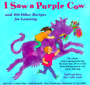 I Saw a Purple Cow: And 100 Other Recipes for Learning - Cole, Ann, and Weinberger, Betty, and Haas, Carolyn, and Bushnell, Faith