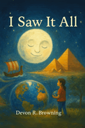 I Saw It All: A Journey Through Time as Told by the Moon