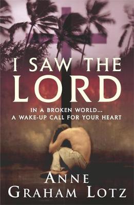 I Saw The Lord - Graham Lotz, Anne