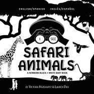 I See Safari Animals: Bilingual (English / Spanish) (Ingls / Espaol) A Newborn Black & White Baby Book (High-Contrast Design & Patterns) (Giraffe, Elephant, Lion, Tiger, Monkey, Zebra, and More!) (Engage Early Readers: Children's Learning Books)