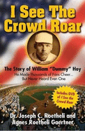 I See the Crowd Roar: The Story of William "Dummy" Hoy