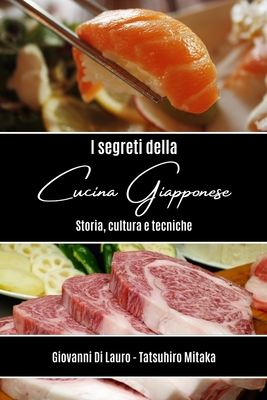 I segreti della cucina giapponese: Storia, cultura e tecniche - Lauro, Giovanni Di