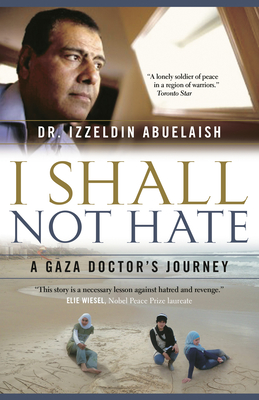 I Shall Not Hate: A Gaza Doctor's Journey - Abuelaish, Izzeldin