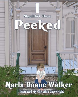 I Shouldn't Have Peeked! - Walker, Marla Doane