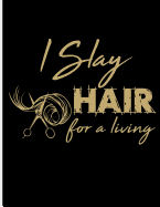 I Slay Hair for a Living: Blank Lined Journal Notebook, 108 Pages, Soft Matte Cover, 8.5 X 11