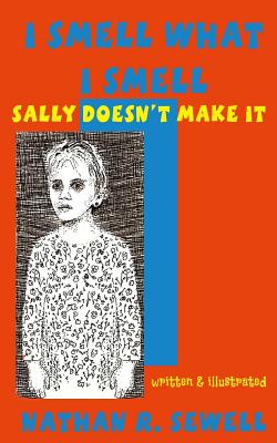 I Smell What I Smell: Sally Doesn't Make It - Sewell, Nathan R