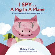 I Spy... a Pig in a Plane: A Counting and Shape Book
