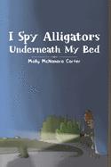 I Spy Alligators Underneath My Bed