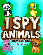 I Spy Animals Book for Kids: Discovering the Animal Kingdom, A Wild I Spy Adventure for Young Explorers