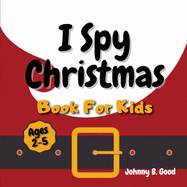 I Spy Christmas Book For Kids: A Fun Guessing Game and Coloring Activity Book For Little Kids (Ages 2-5)