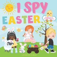 I Spy Easter Activity Book for Kids Ages 2-5: Perfect Easter Basket Stuffer for Toddlers Easter I Spy Book Fun Interactive Guessing Game for Kids Ages 2-4 3-5 to Celebrate Easter and Learn the Alphabet