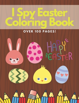 I Spy Easter Coloring Book: Over 100 Pages of Beautiful Designs, Mazes and Additional Drawings! Education & Fun. - Dream, K